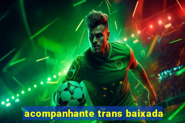 acompanhante trans baixada